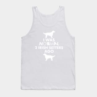 I was normal 2 Irish Setters Ago: Funny Irish Setter Dog Lover Gifts Tank Top